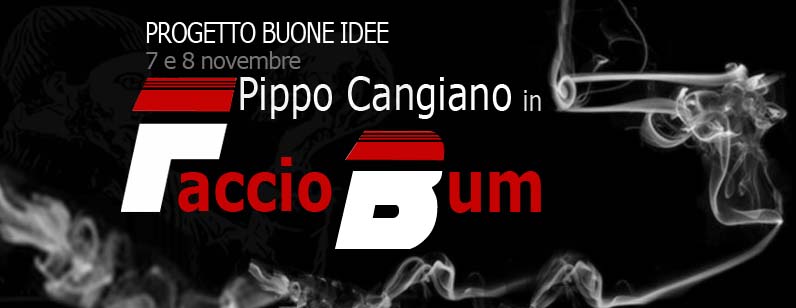  Pippo Cangiano presenta: Faccio Bum