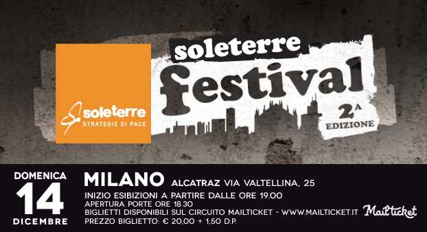  All’Alcatraz di Milano la seconda edizione del SOLETERRE FESTIVAL,