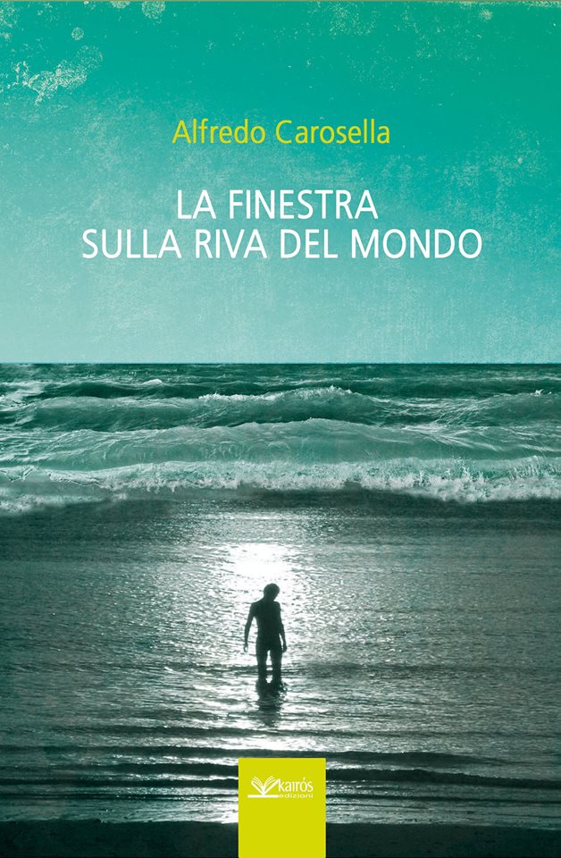  Prima presentazione del nuovo romanzo di Alfredo Carosella “La finestra sulla riva del mondo”