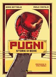  A Napoli la graphic novel “Pugni – Storie di Boxe” di Paolo Castaldi e Boris Battaglia della Becco Giallo edizioni
