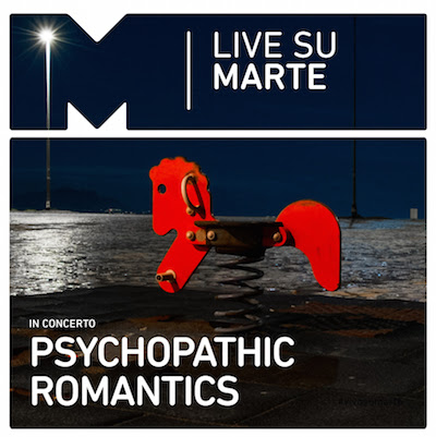  Terzo appuntamento live al Marte di Cava de’ Tirreni con gli Psychopathic Romantics