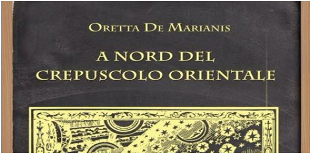  LIBRI – “A Nord del crepuscolo orientale” di Oretta De Marianis, PalazzoSerra di Cassano Monte di Dio 9 marzo 2016 ore 17.30