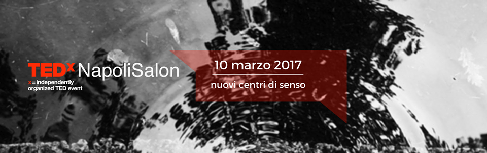  Per la prima volta a Napoli il TEDxSalon, nuova formula di evento TEDx per cercare “Nuovi centri di senso”