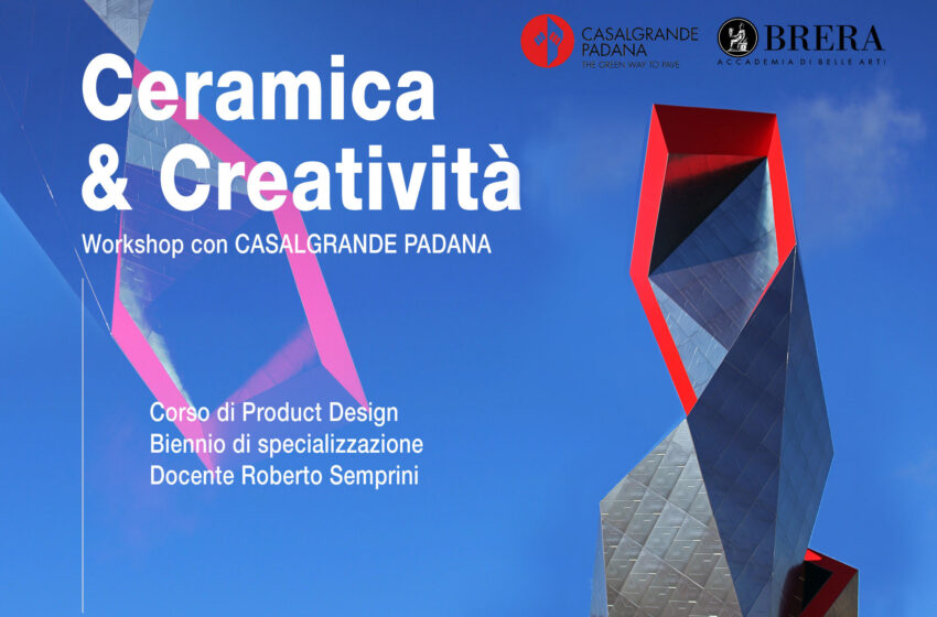  Progetto “Ceramica & Creatività” tra Casalgrande Padana e l’Accademia di Belle Arti di Brera
