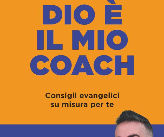  Esce “Dio è il mio coach”, la guida di riflessione e rinascita di Don Cosimo Schena